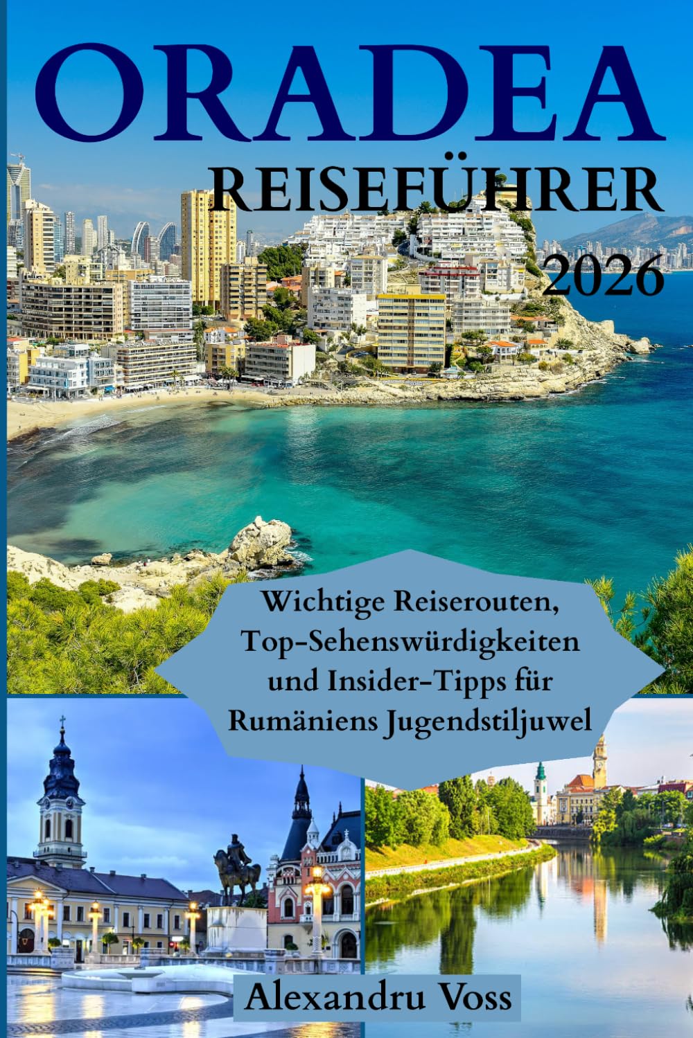 ORADEA REISEFÜHRER 2026: Wichtige Reiserouten, Top-Sehenswürdigkeiten und Insider-Tipps für Rumäniens Jugendstiljuwel