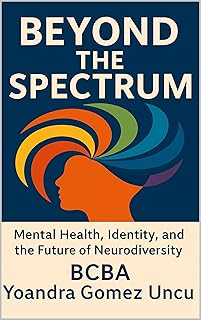 Beyond the Spectrum: Mental Health, Identity, and the Future of Neurodiversity