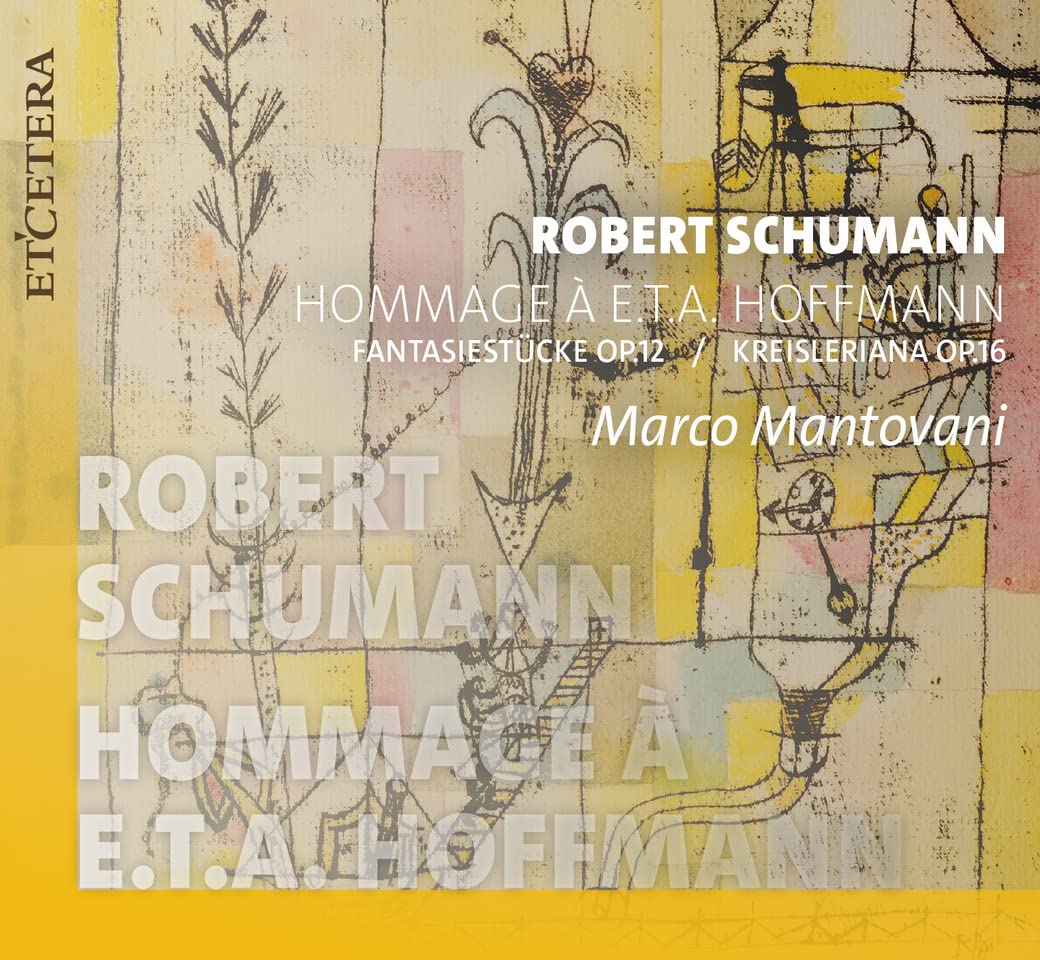 Schumann: Hommage to E.T.A Hoffmann (Fantasiestucke, Op. 12 & Kreisleriana, Op. 16)