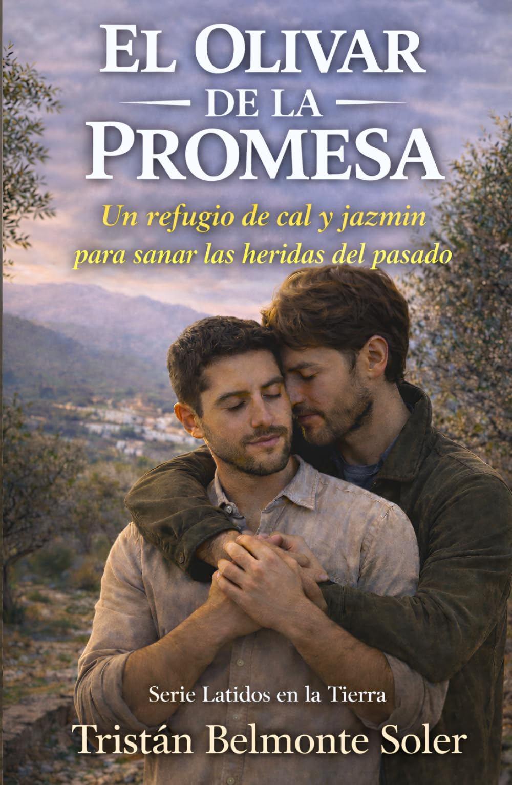 El olivar de la promesa: Una novela de romance gay en la Alpujarra (Latidos de la Tierra)