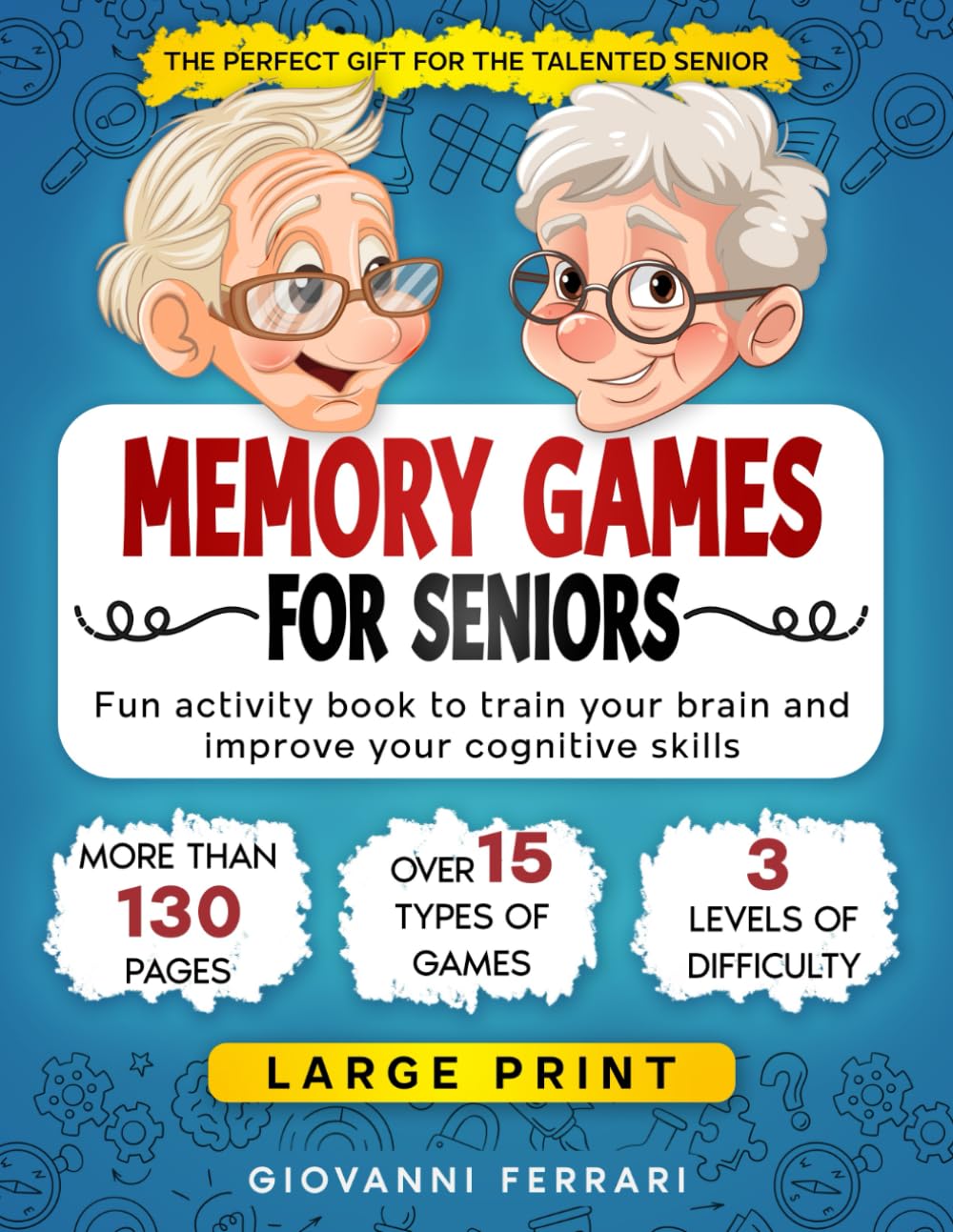 Memory Games for Seniors: Fun Activity Book in Large Print to Train your Brain and Improve your Cognitive Skills. [the Perfect Gift for Talented Grandparents and Seniors]