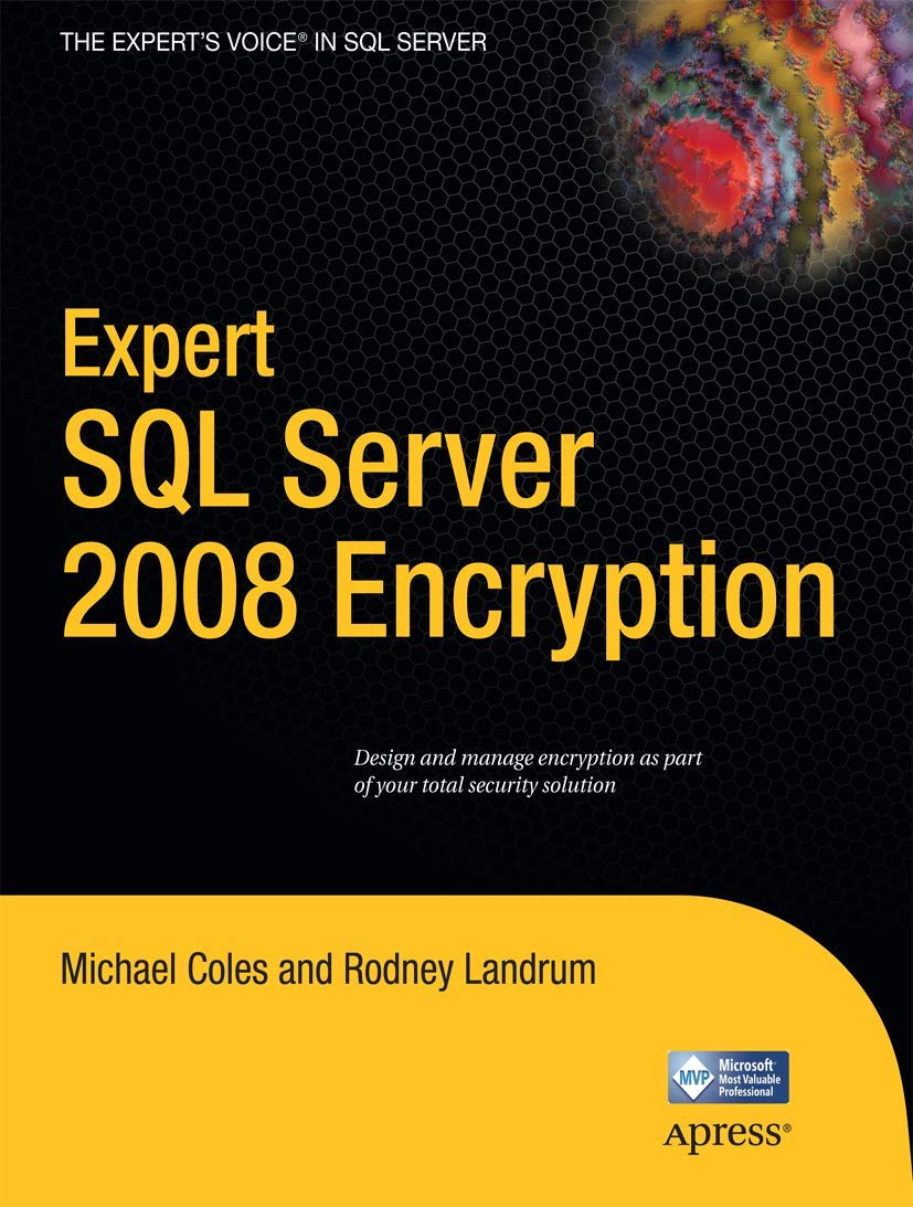Expert SQL Server 2008 Encryption (Expert's Voice in SQL Server): Coles ...