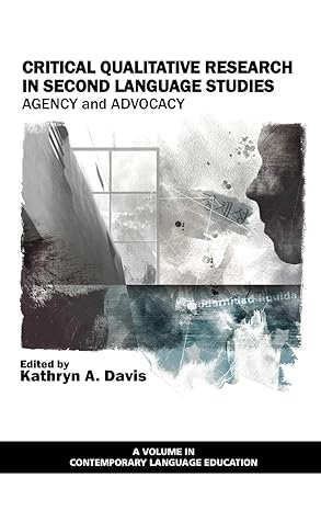 Critical Qualitative Research in Second Language Studies: Agency and Advocacy (Hc) (Contemporary Language Education)-Wow! eBook