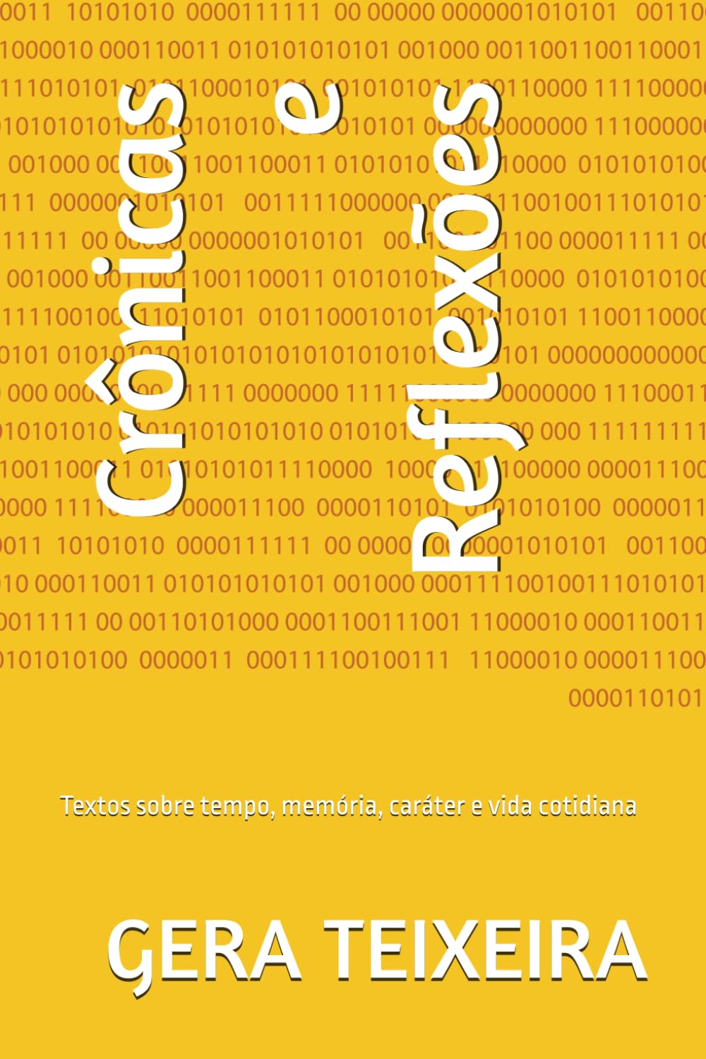 Crônicas e Reflexões: Textos sobre tempo, memória, caráter e vida cotidiana