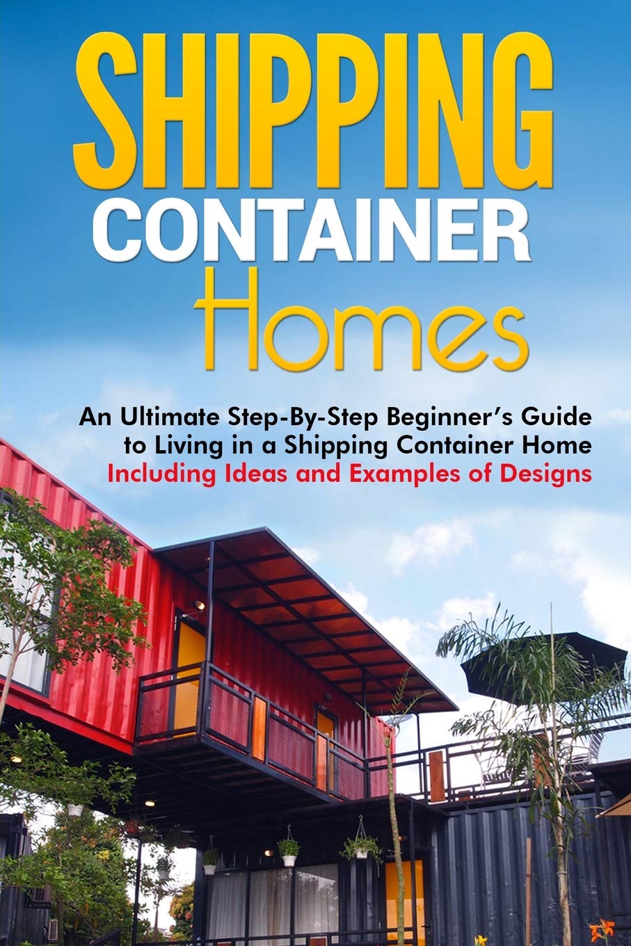 Buy Shipping Container Homes An Ultimate StepByStep Beginner's Guide