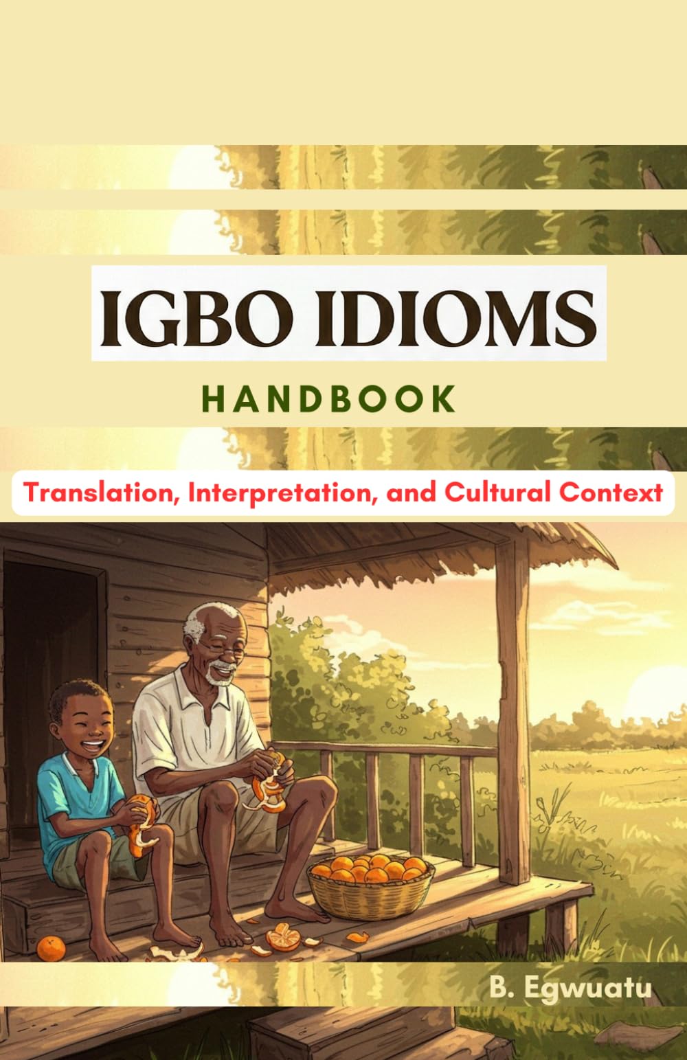 Igbo Language Idioms: Translation, Interpretation, and Cultural Context