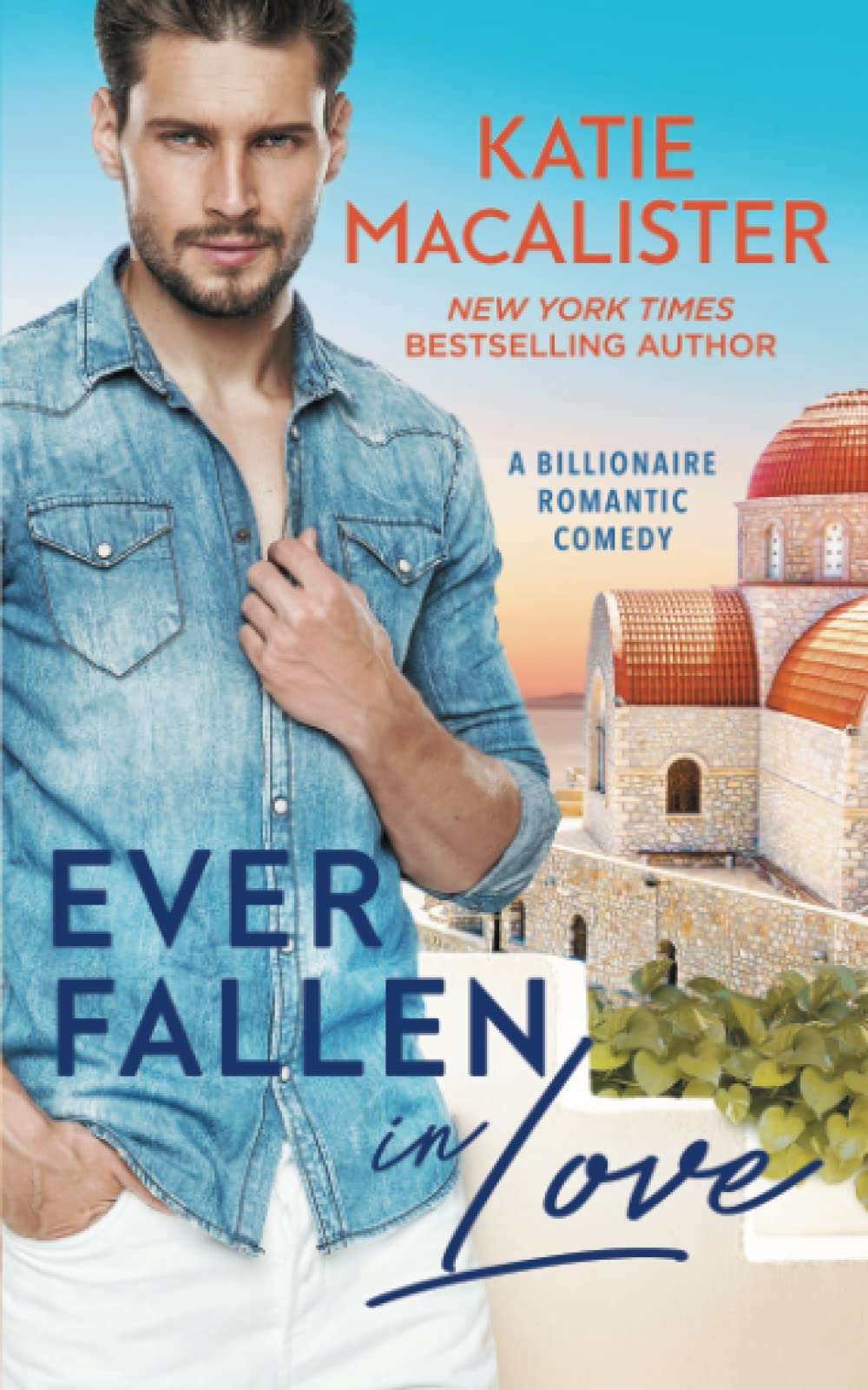 Ever Fallen in Love (A Billionaire Romantic Comedy)