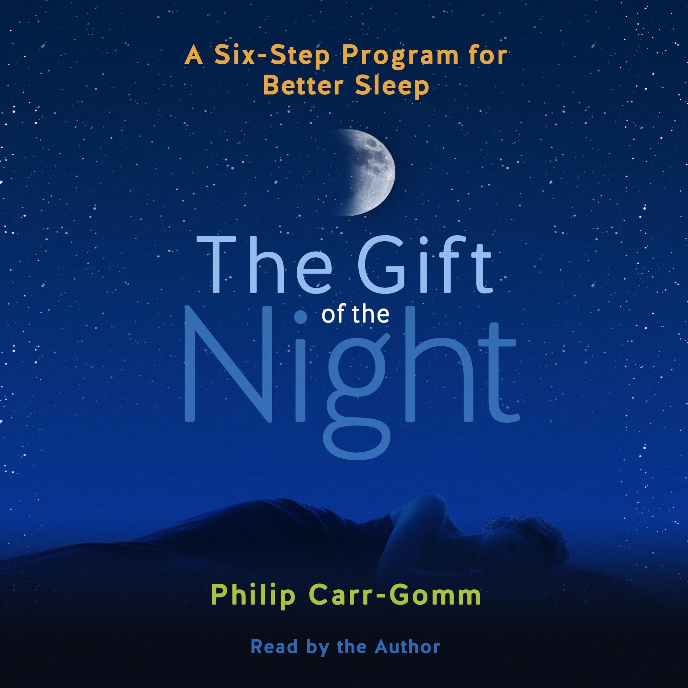 The Gift of the Night: A Six-Step Program for Better Sleep