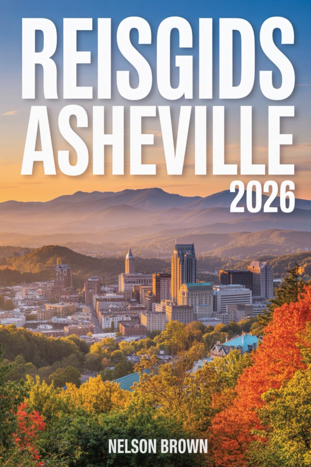 REISGIDS ASHEVILLE 2026: De onmisbare gids voor natuurliefhebbers, fijnproevers en cultuurliefhebbers in het bergparadijs van North Carolina