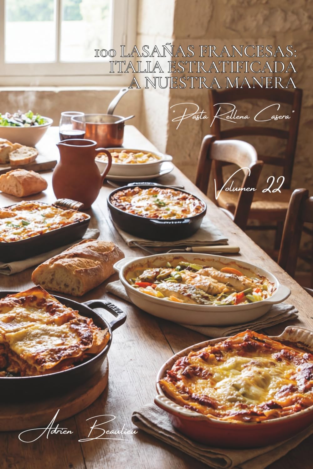 100 lasañas francesas: Italia estratificada a nuestra manera: Boloñesa francesa, verduras, pescado... el arte del montaje perfecto (SERIE PASTA (30 ... - Subserie "Pasta Rellena Casera" (5 libros))