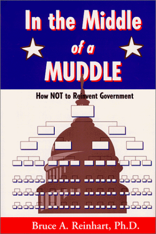 In the Middle of a Muddle: How NOT to Reinvent Government