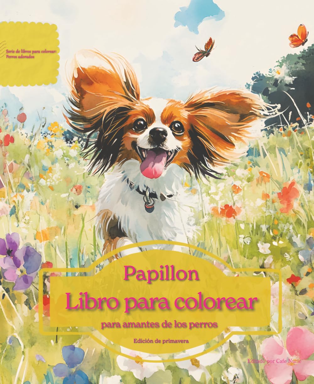 Papillon: Libro para colorear para amantes de los perros - Edición de primavera (Serie de libros para colorear: Perros adorados)