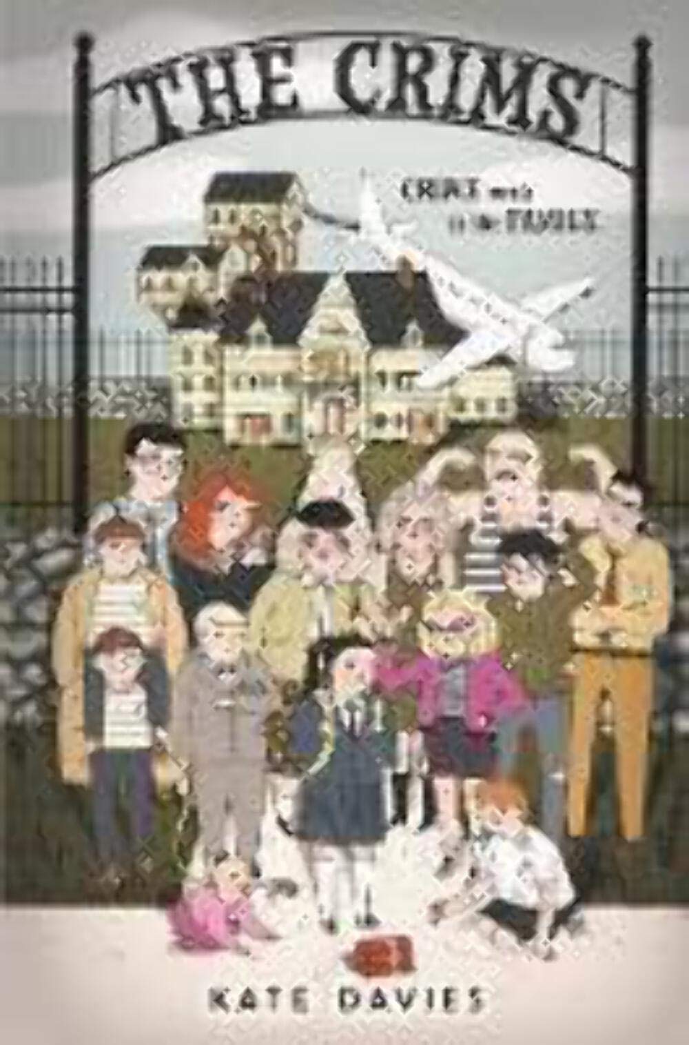 The Crims: A Hilarious Heist Mystery About a Bumbling Criminal Family for Kids (Ages 8-12)