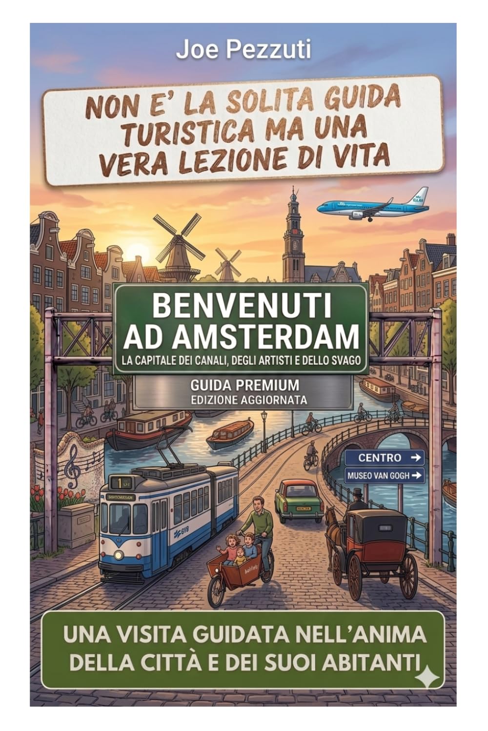 VEDI AMSTERDAM E POI LA VIVI: Guida alternativa per vivere Amsterdam davvero, evitare errori e scoprire la città oltre le icone (“Città da capire”)