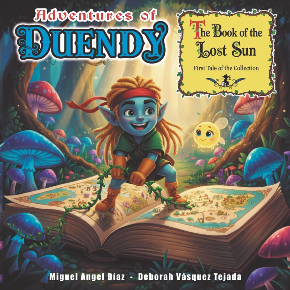 ADVENTURES OF DUENDY, The book of the lost sun: First story in the collection, educational for children about values, fantasy and friendship