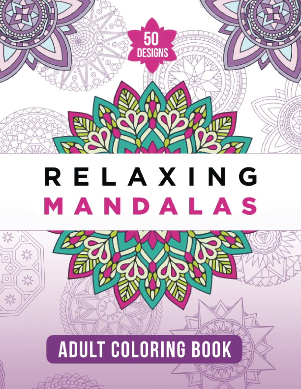 Relaxing Mandalas Adult Coloring Book | 50 Mandalas Coloring Book | Large Geometric Mandalas for Mindfulness and Zen: Get Creative with the Relaxing ... Mandala Coloring Book for Mindfulness and Zen