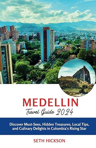 Medellin Travel guide 2024: Discover Must-Sees, Hidden Treasures, Local Tips, and Culinary Delights in Colombia's Rising Star (The Intrepid Traveler's ... Explore the World, One Destination at a Time)
