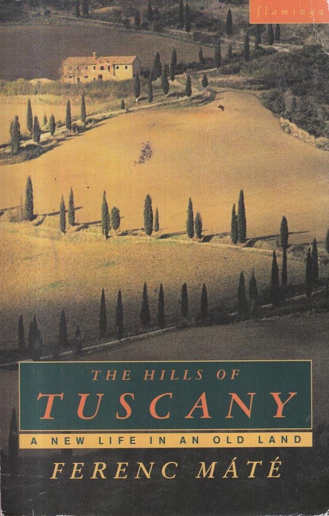 The Hills of Tuscany, Non-Fiction, Paperback, Ferenc Mate