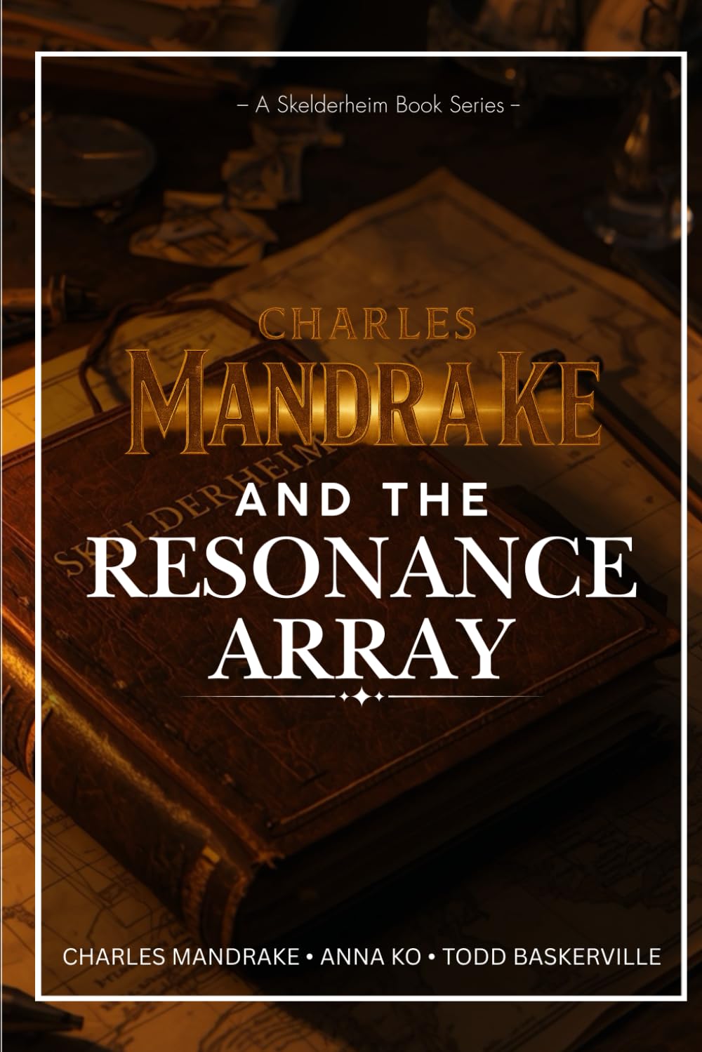 Charles Mandrake and the Resonance Array: A Skelderheim Series: 1