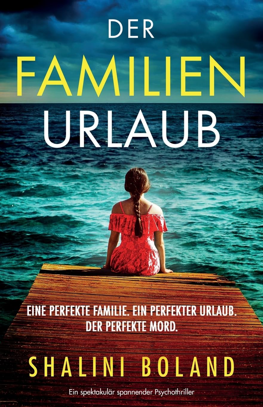 Der Familienurlaub: Ein spektakulär spannender Psychothriller