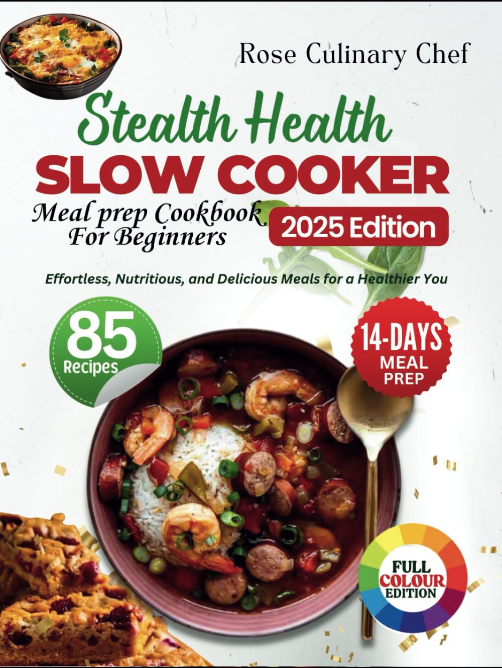 STEALTH HEALTH SLOW COOKER MEAL PREP COOKBOOK: Effortless, Nutritious, and Delicious Meals for a Healthier You