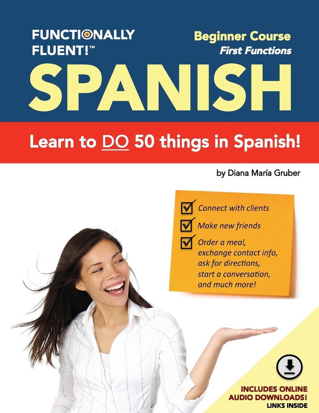Functionally Fluent! Beginner Spanish Course, including full-color Spanish coursebook and audio downloads: Learn to DO things in Spanish, fast and ... - Spanish Coursebooks & Spanish Audio)