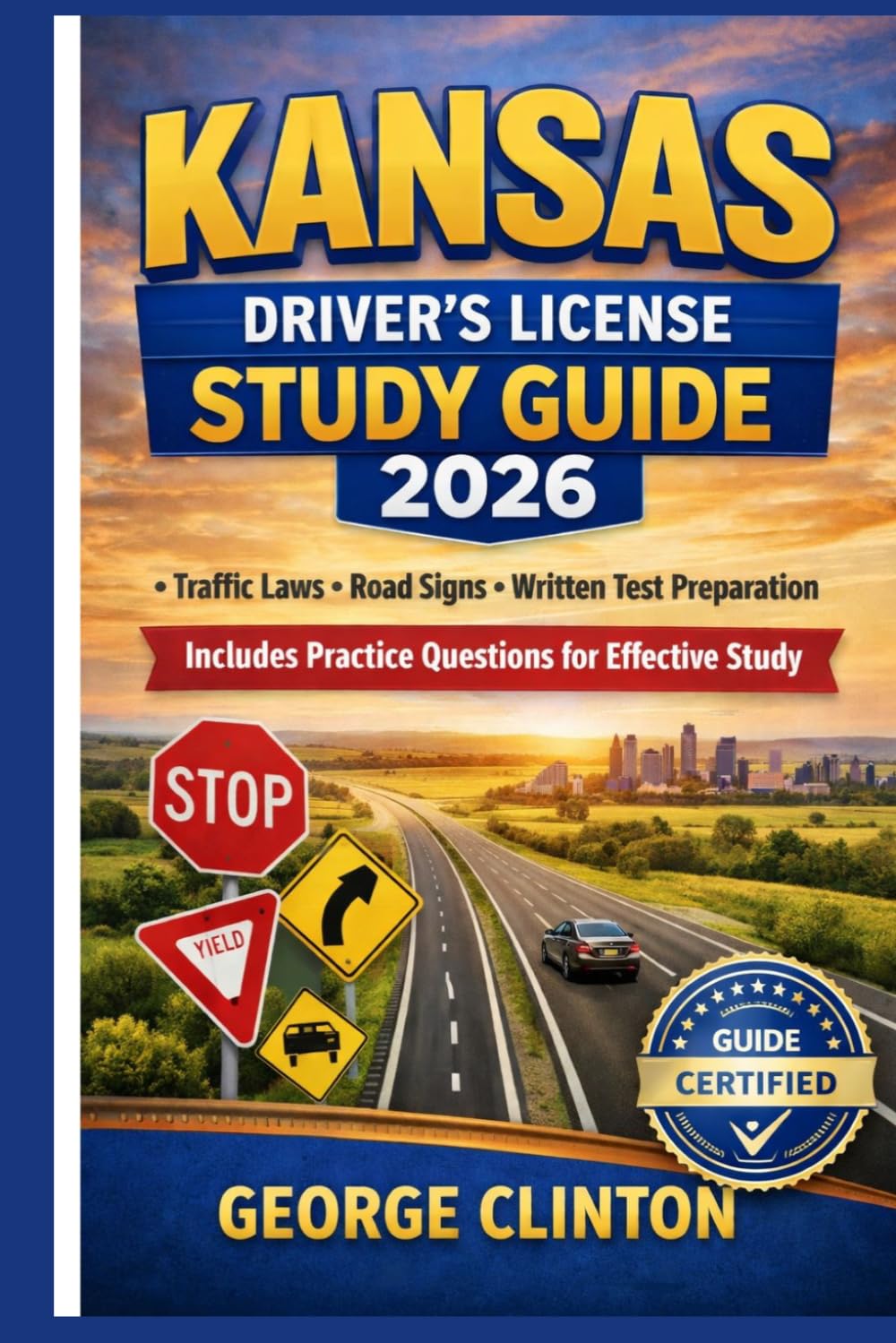 Kansas drivers license study guide 2026: Traffic Laws • Road Signs • Written Test Preparation Includes Practice Questions for Effective Study