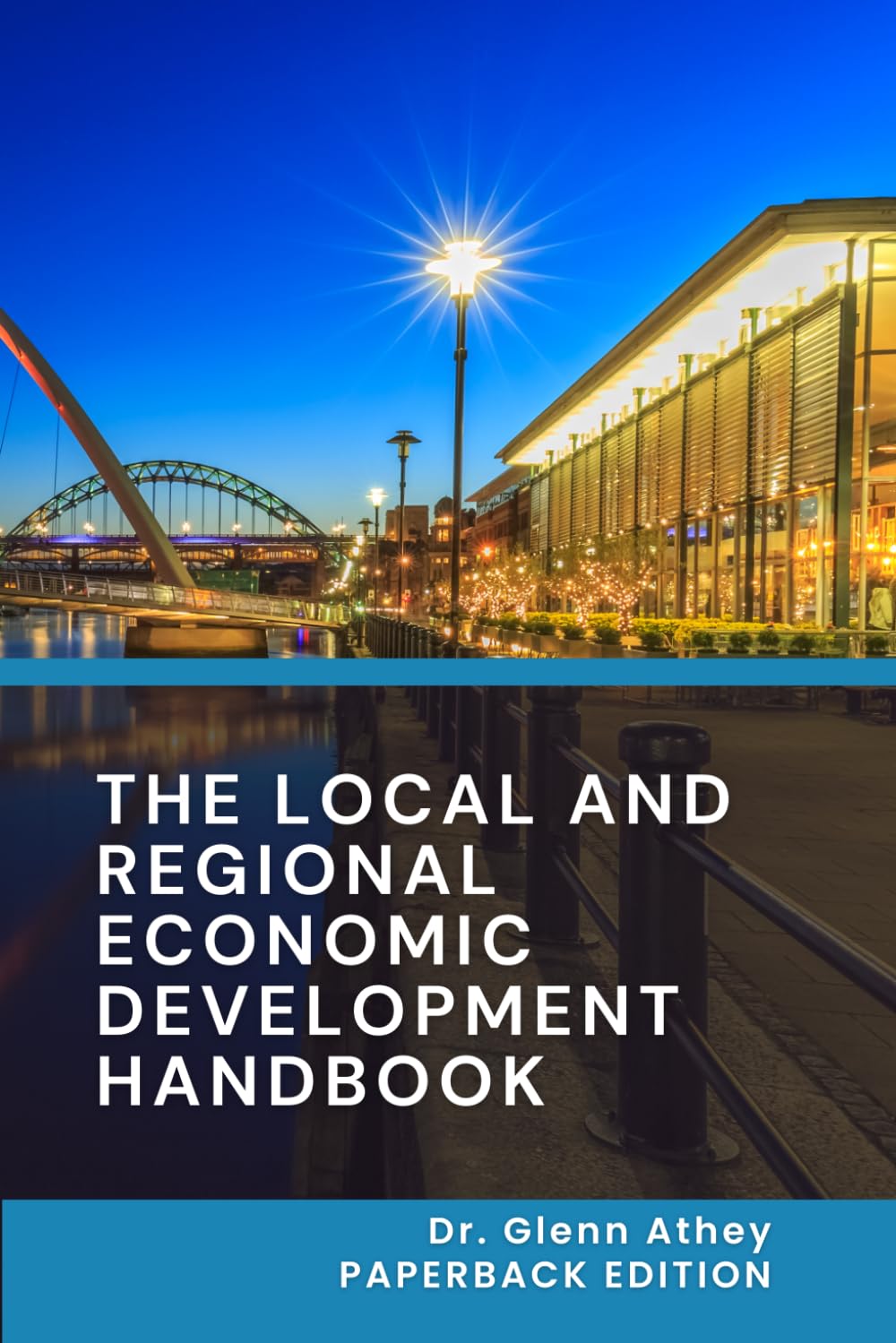 The Local and Regional Economic Development Handbook: Build Prosperous, Sustainable and Inclusive Local and Regional Economies