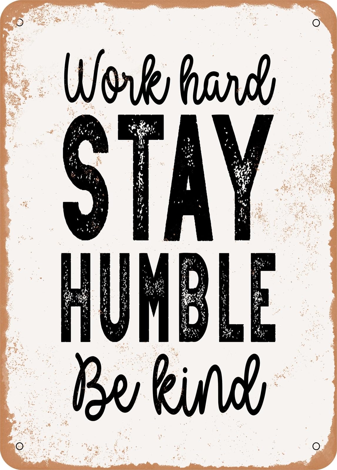 Metal Sign - Work Hard Stay Humble Be Kind - 2 - Vintage Rusty Look home decor