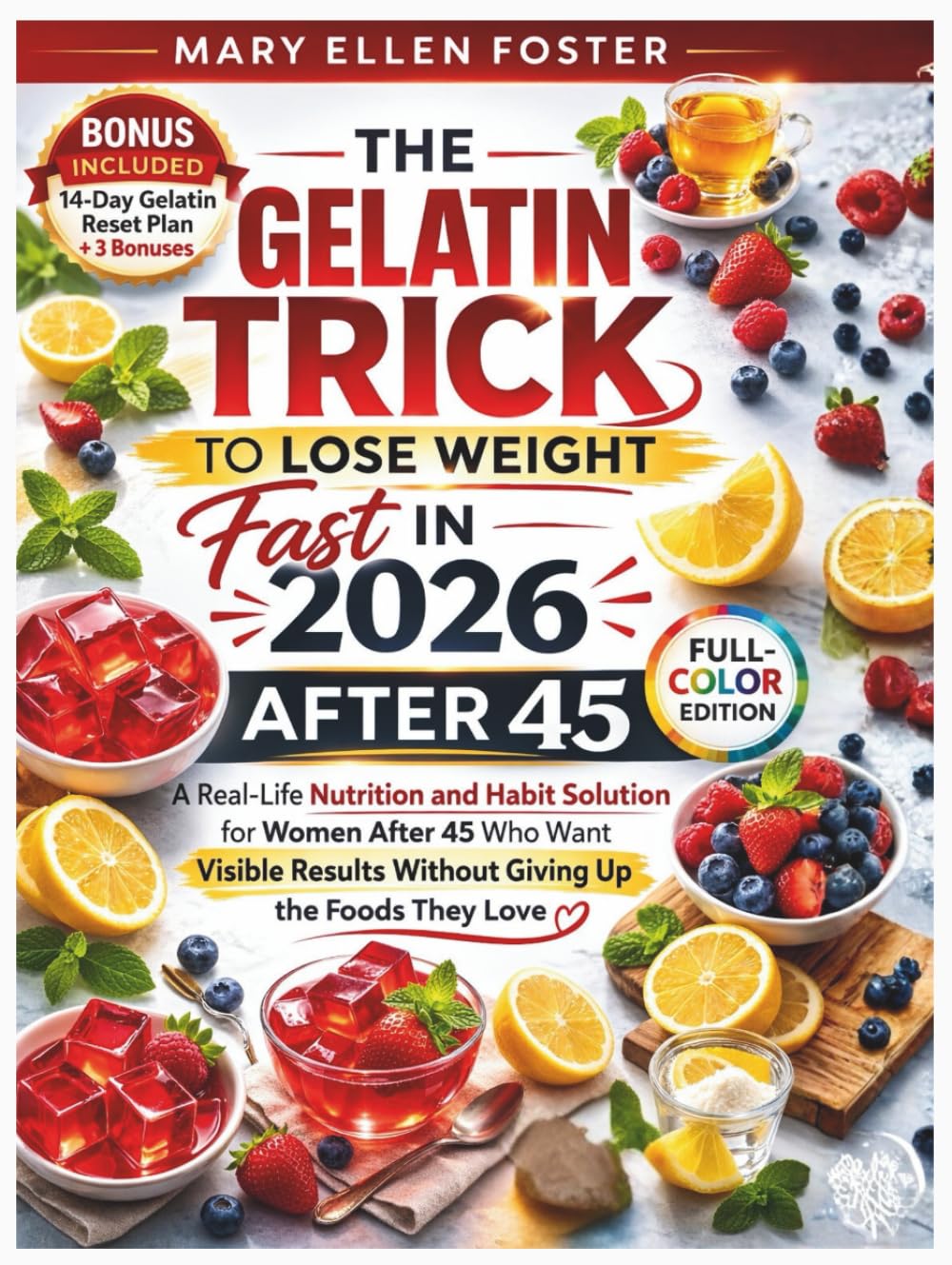 The Gelatin Trick to Loose Weight Fast in 2026: A Real-life Nutrition and Habit Solution for Women after 45 who want Visible Results without Giving up the Foods they Love