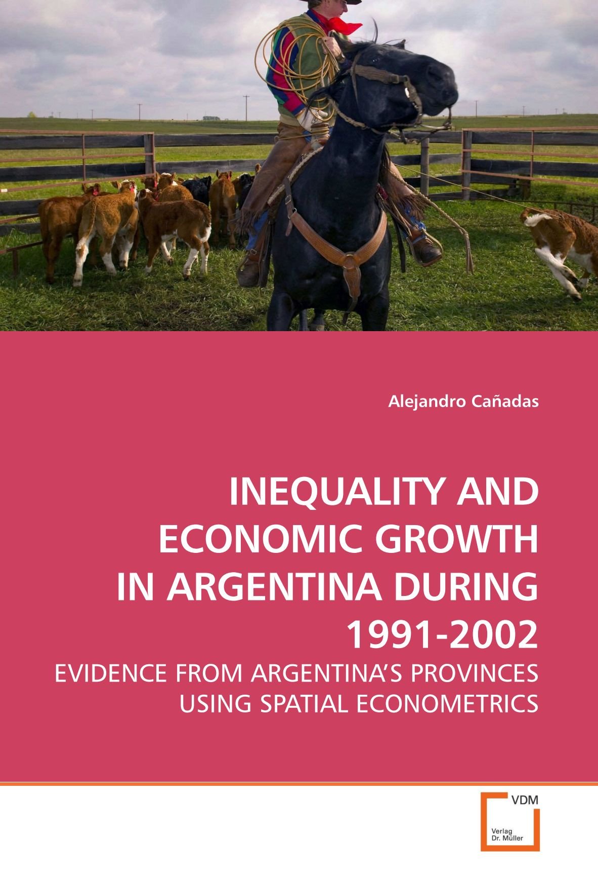 INEQUALITY AND ECONOMIC GROWTH IN ARGENTINA DURING 1991-2002: EVIDENCE FROM ARGENTINA?S PROVINCES USING SPATIAL ECONOMETRICS