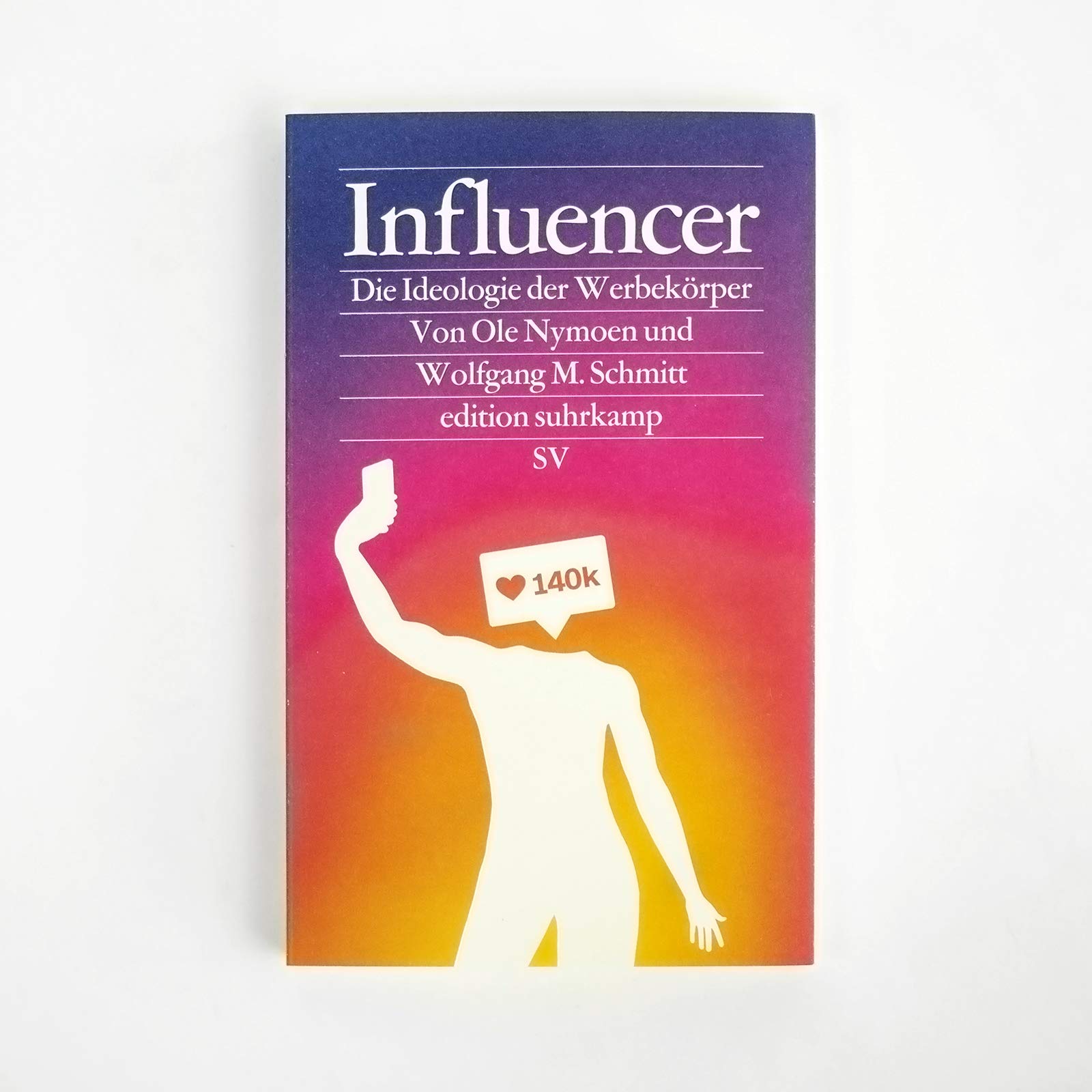 Influencer: Die Ideologie der Werbekörper