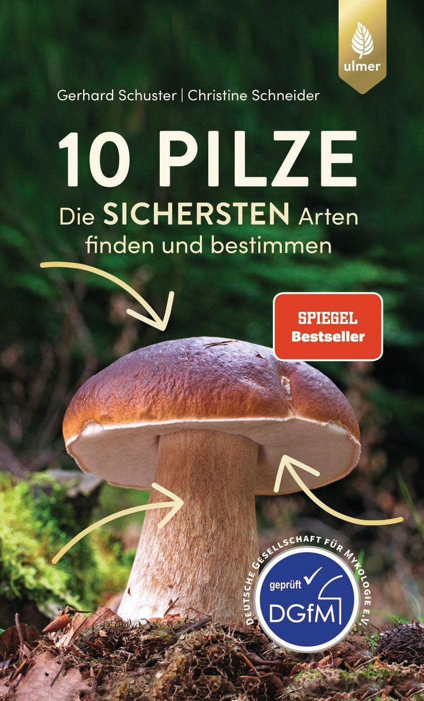 10 Pilze: Der Spiegel-Bestseller. Die sichersten Arten finden und bestimmen