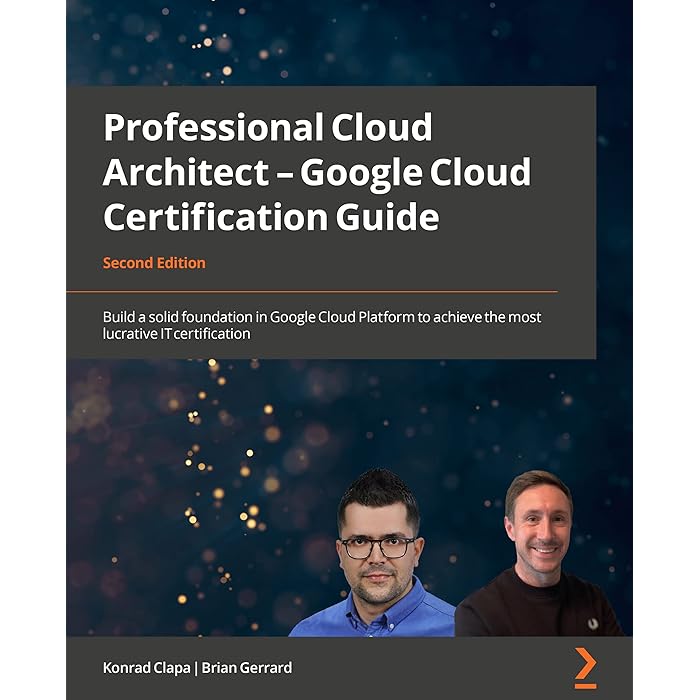 Buy Professional Cloud Architect Google Cloud Certification Guide Build a solid foundation in