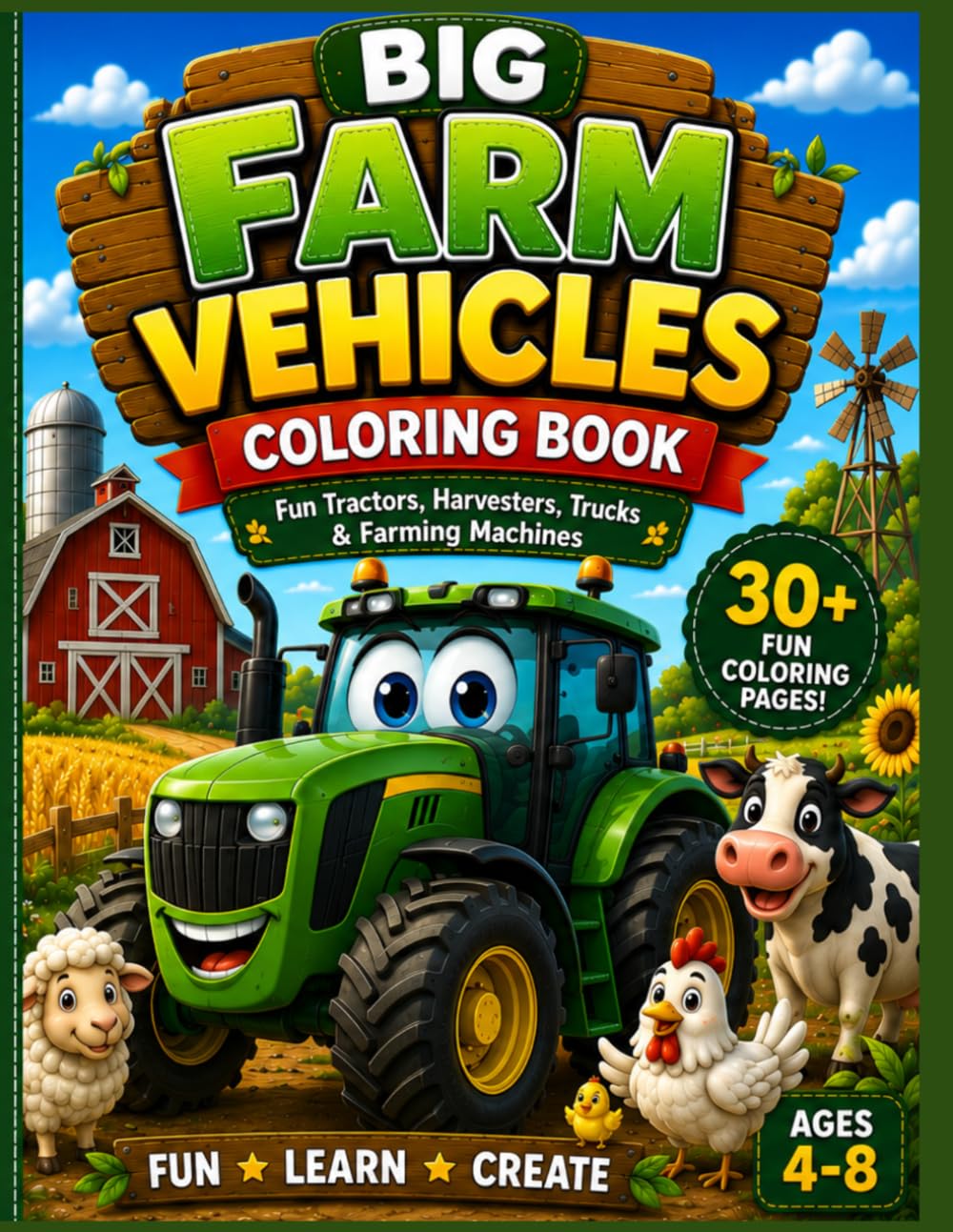 Big Farm Vehicles Coloring Book: Fun Tractors, Harvesters, Trucks & Farming Machines for Kids Ages 4-8