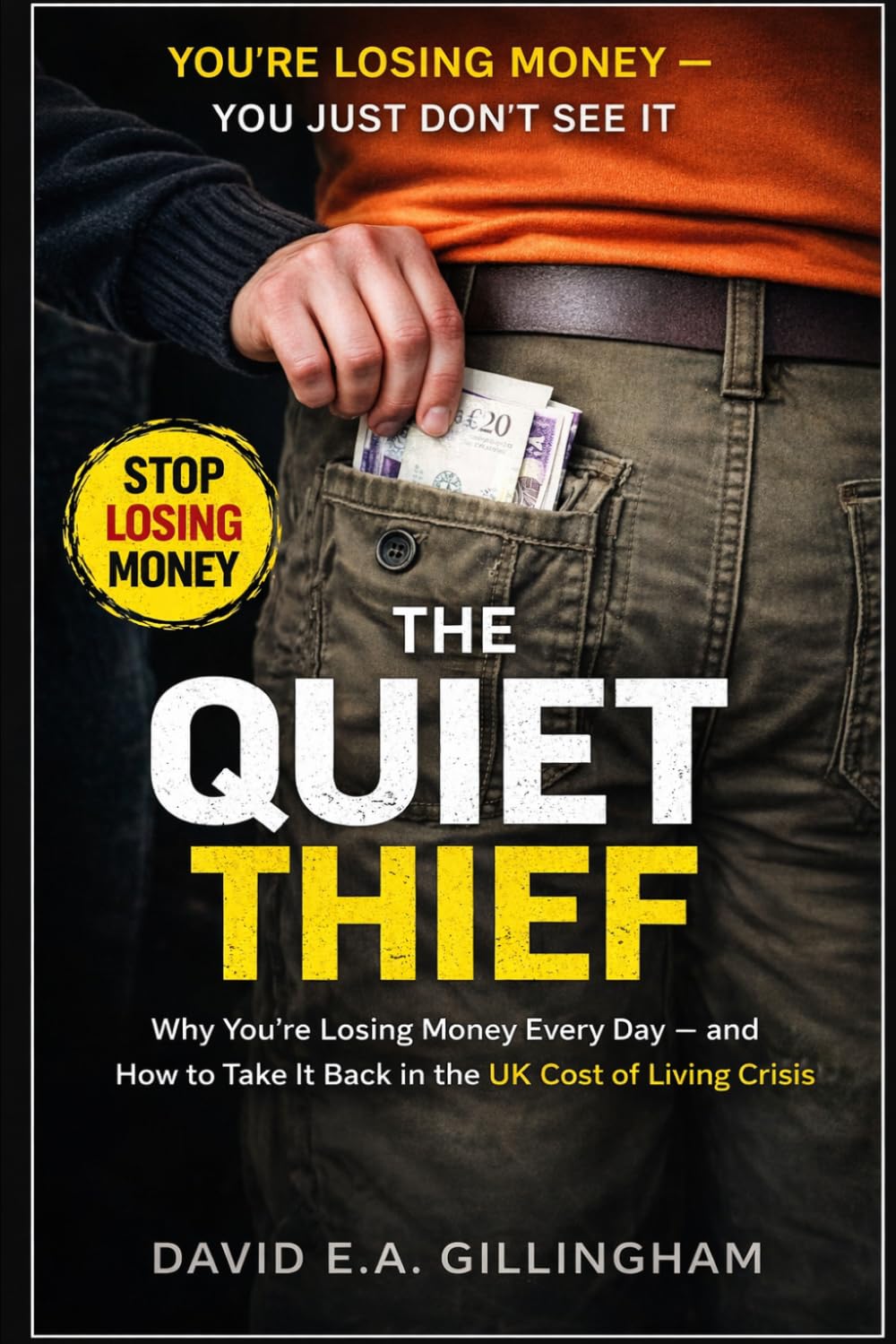 The Quiet Thief: Why You’re Losing Money Every Day — and How to Take It Back in the UK Cost of Living Crisis