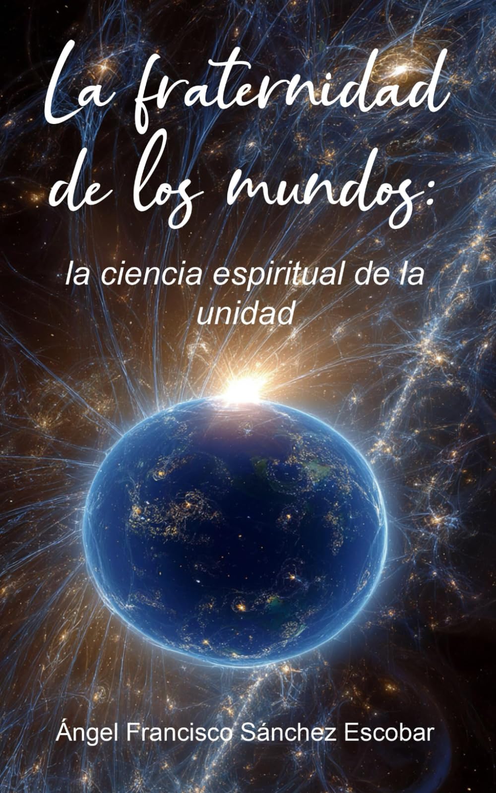 La fraternidad de los mundos: la ciencia espiritual de la unidad (Libros de estudio-guía sobre Los escritos de Urantia)