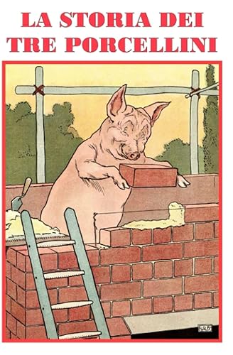 La Storia dei Tre Porcellini Illustrato - Nuova Traduzione (Italian Edition)