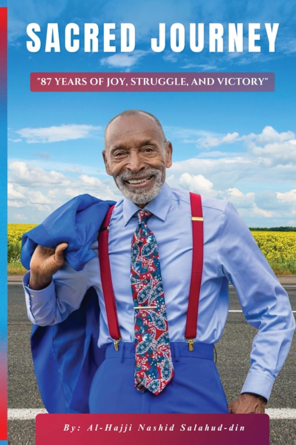 EIGHTY-SEVEN (87) YEARS OF LIFE SACRED JOURNEY: A Journey of Joy, Struggle, and Victory