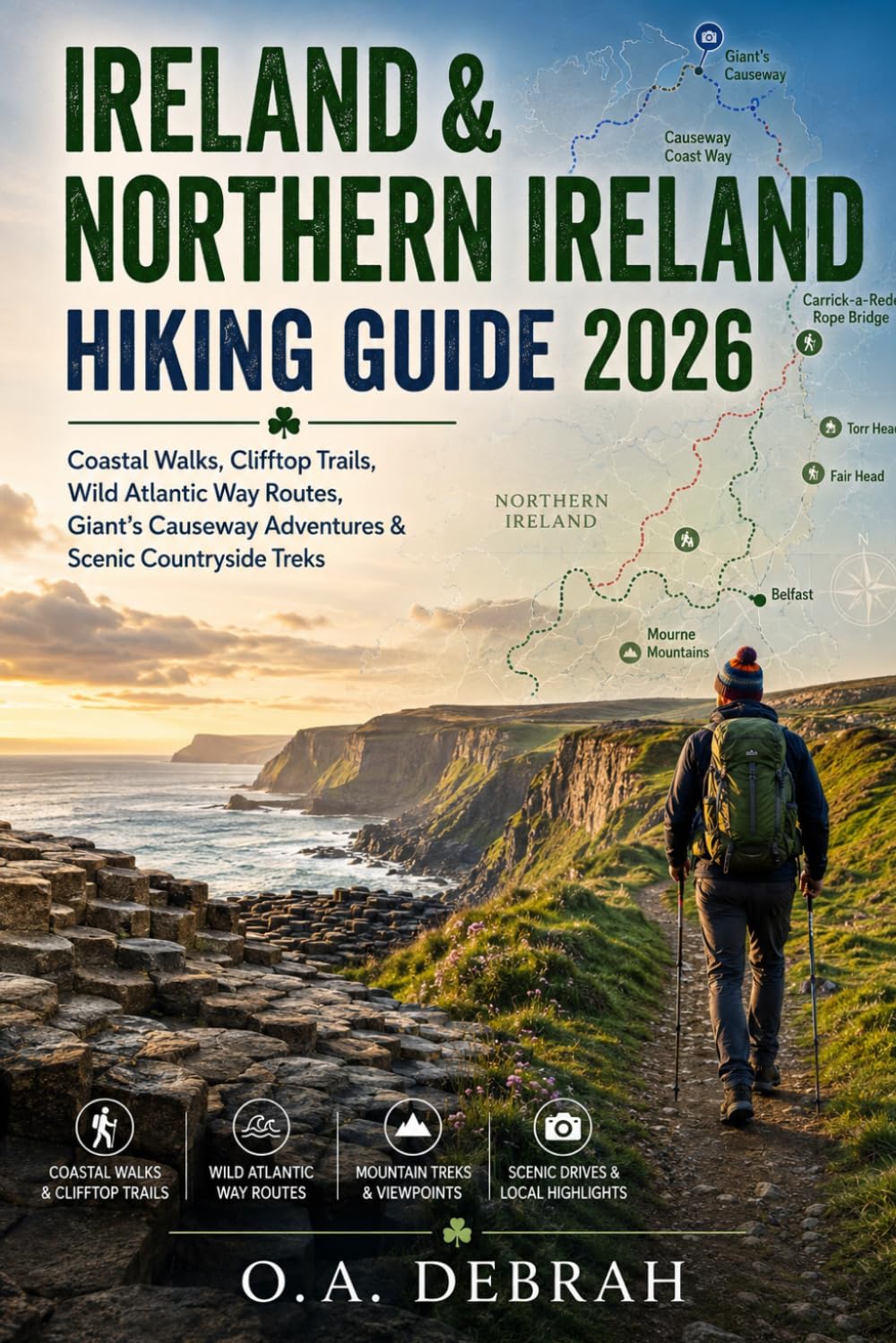 IRELAND & NORTHERN IRELAND HIKING GUIDE 2026: Coastal Walks, Clifftop Trails, Wild Atlantic Way Routes, Giant’s Causeway Adventures & Scenic Countryside Treks: 18 (The Wild Paths Collection)