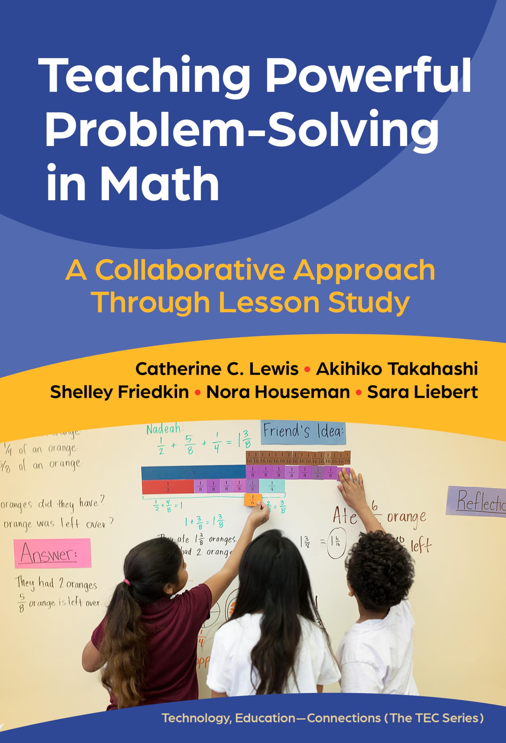 Teaching Powerful Problem-Solving in Math: A Collaborative Approach Through Lesson Study (Technology, Education--Connections (The TEC Series))