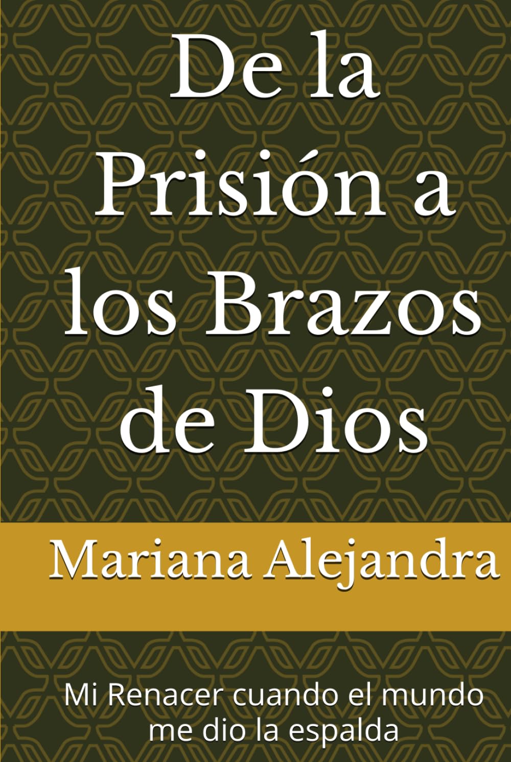 De la Prisión a los Brazos de Dios: Mi Renacer cuando el mundo me dio la espalda