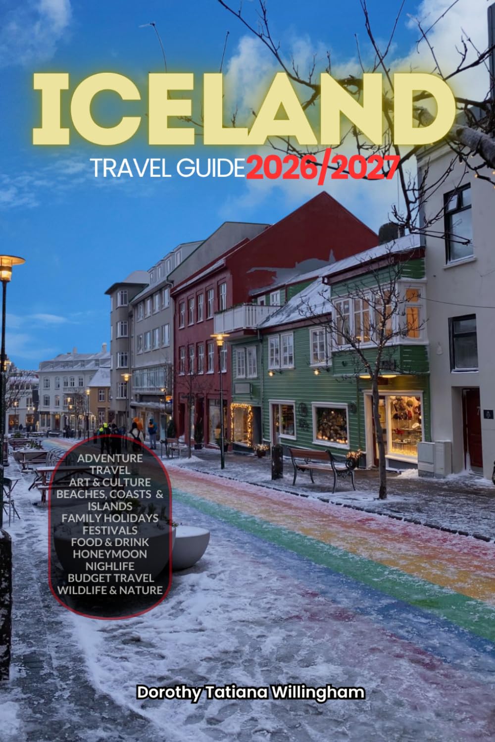 ICELAND TRAVEL GUIDE 2026/2027: Your Complete Arrival to Departure Guide to Iceland, Designed to Help You Explore More in Less Time with Easy ... Budget Planning, and Top Attractions.