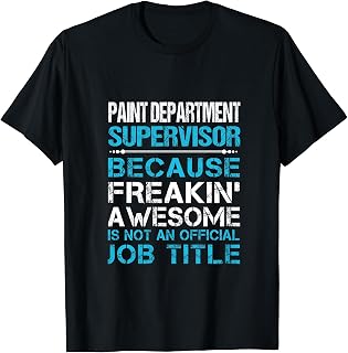 Paint Department Supervisor - Freaking Awesome T-Shirt