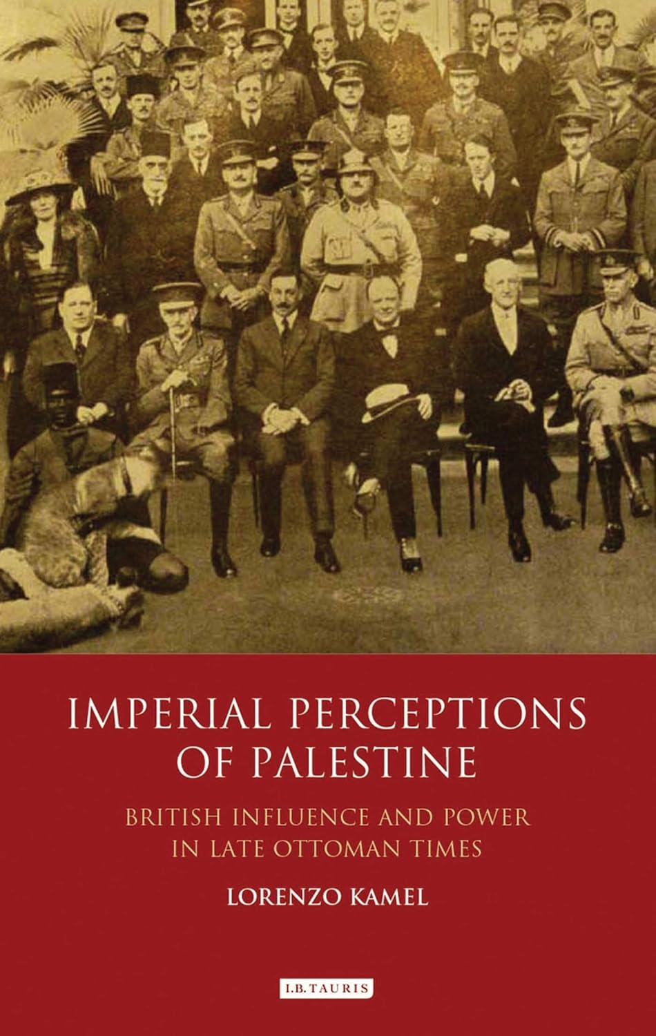 Imperial Perceptions of Palestine: British Influence and Power in Late Ottoman Times (Library of Middle East History)      Kindle Edition