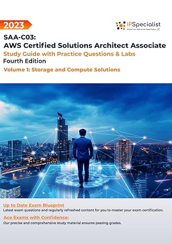 SAA-C03: AWS Certified Solutions Architect Associate: Study Guide with Practice Questions and Labs - Volume 1: Storage and Compute Solutions: Fourth Edition - 2023