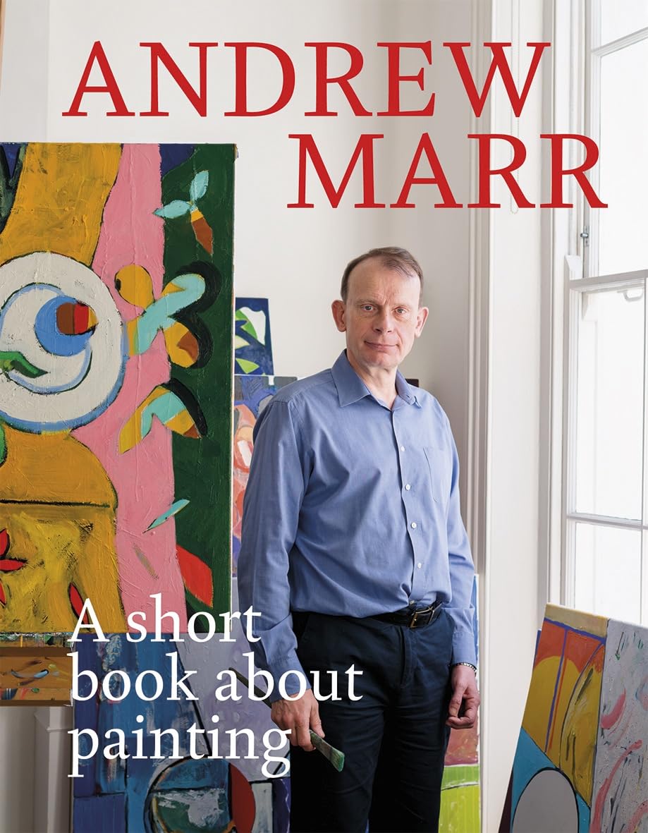 A Short Book About Painting by Andrew Marr - 9781849499934