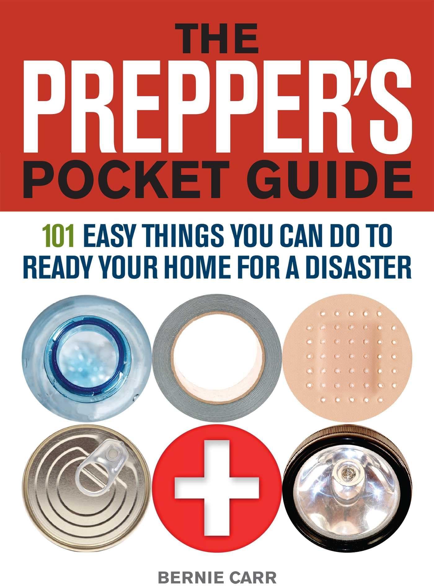 The Prepper's Pocket Guide: 101 Easy Things You Can Do to Ready Your Home for a Disaster