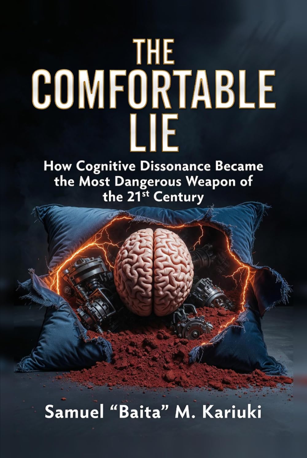 The Comfortable Lie: How Cognitive Dissonance Became the Most Dangerous Weapon of the 21st Century (RIST Companion Series)