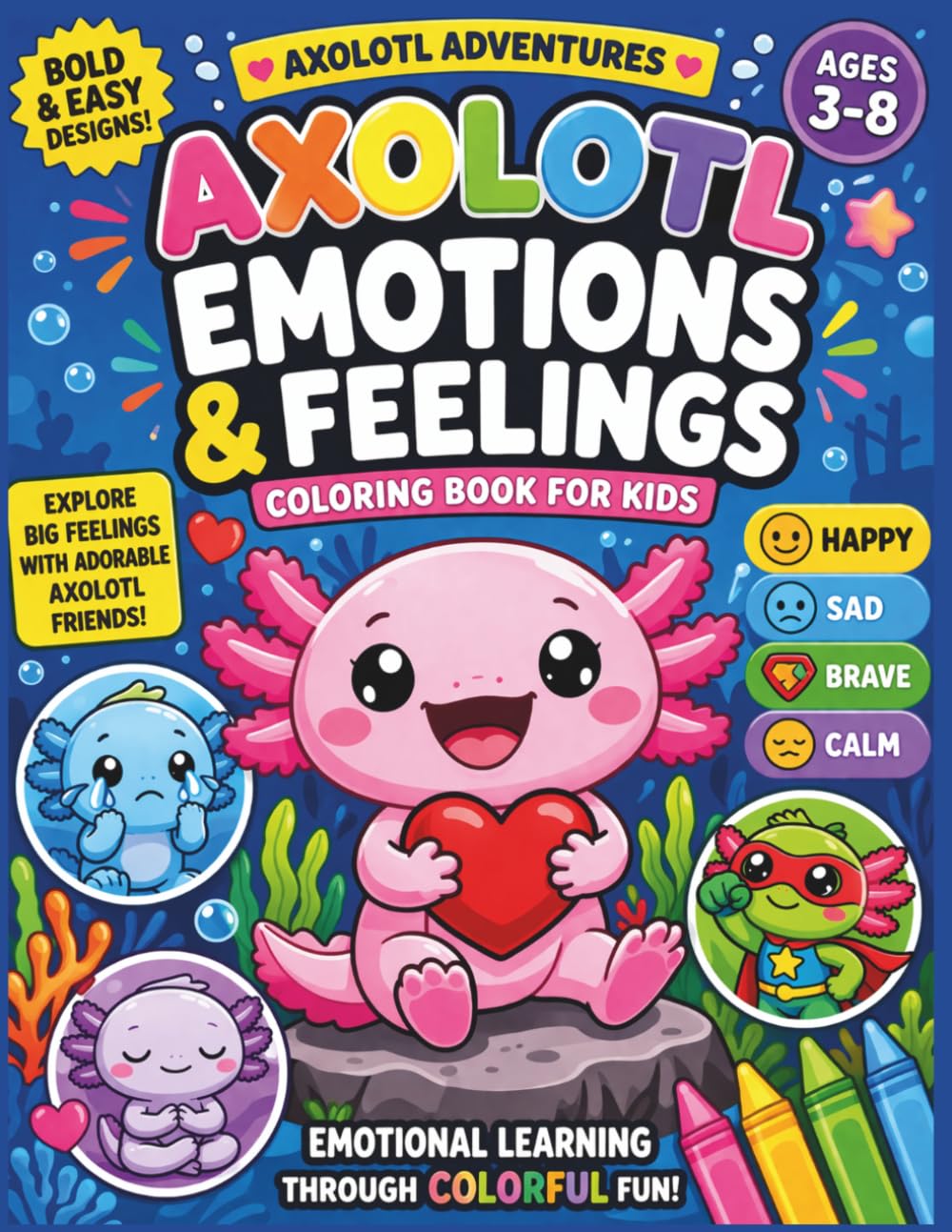 Axolotl Adventures: Big Feelings Coloring Book for Kids: Bold & Easy Emotional Learning Fun – Explore Happy, Sad, Brave & Calm Through Adorable ... 8.5 x11 (Axolotl Adventures Coloring Books)